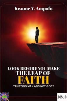 look before you make the leap  of faith : trusting man and not god ? (ebook)-prince karpos-kwame y ampofo-9798230129301