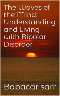the waves of the mind: understanding and living with bipolar disorder (ebook)-babacar sarr-9798230377801