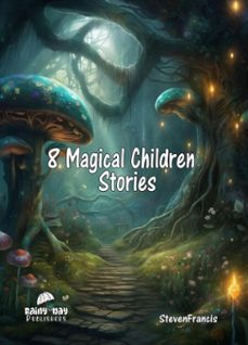 8 magical children stories (ebook)-steven francis-9798231023301