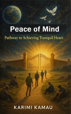 peace of mind - pathway to achieving tranquil heart (ebook)-karimi kamau-9798231269501