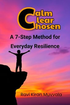 calm, clear, chosen: a 7-step method for everyday resilience (ebook)-ravi kiran muvvala-9798231641901