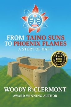 from taino suns to phoenix flames: a story of haiti (ebook)-woody r. clermont-9798232240301