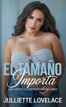 el tamaño importa: una erotica contemporanea bbw (ebook)-juliette lovelace-9798232276201