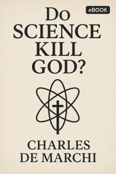 did science kill god? (ebook)-charles de marchi-9798232410001