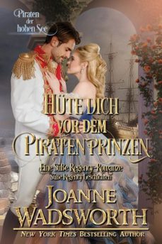hute dich vor dem piratenprinzen: eine susse regency-romanze, piraten der hohen see (ebook)-joanne wadsworth-9798232509101