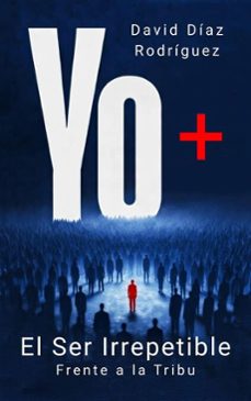 yo, el ser irrepetible (ebook)-david diaz rodriguez-9798232698201
