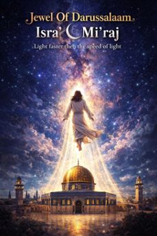 jewel of darussalam : isra'&amp; mi'raj ( light faster than the speed of light ) (ebook)-9798233170201
