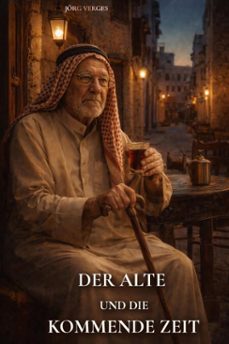 der alte und die kommende zeit (ebook)-jörg verges-9798233179501