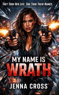 my name is wrath: a transformation revenge thriller (ebook)-jenna cross-9798233334801