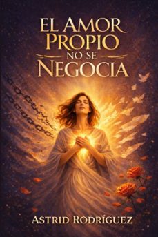 el amor propio no se negocia: cuando te empiezas a querer cambia tu vida (ebook)-astrid rodríguez-9798233685101