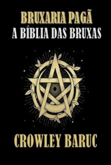 bruxaria pagã - a bíblia das bruxas (ebook)-crowley baruc-9798309241101