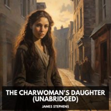 the charwoman's daughter (unabridged) (audiolibro)-james stephens-9798330001101