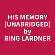 his memory (unabridged) (audiolibro)-ring lardner-9798330007301