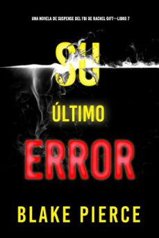 su ultimo error (una novela de suspense del fbi de rachel giftlibro 7) (ebook)-blake pierce-9798341512801