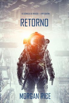 retorno (as cronicas da invaso  livro quatro): um thriller de ficço cientifica (ebook)-morgan rice-9798341577701