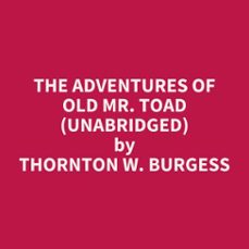 the adventures of old mr. toad (unabridged) (audiolibro)-thornton w. burgess-9798350018301