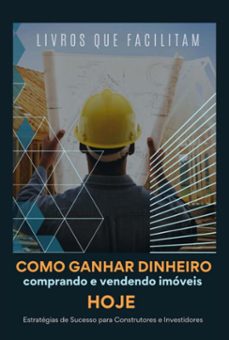 como ganhar dinheiro comprando e vendendo imoveis hoje (ebook)-livros que facilitam-9798357148001