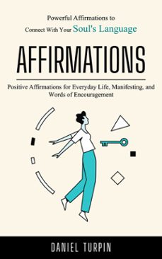 affirmations: powerful affirmations to connect with your soul's language (positive affirmations for everyday life, manifesting, and words of encouragement) (ebook)-daniel turpin-9798894583501