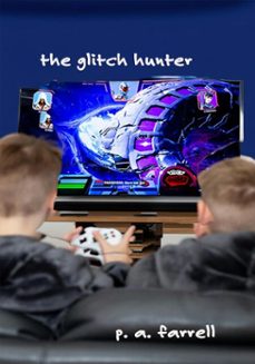 the glitch hunter (ebook)-p. a. farrell-9798993739601