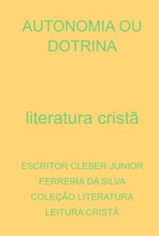 autonomia ou dotrina (ebook)-escritor cleber junior ferreira silva coleção literatura leitura da cristã-3410005232011