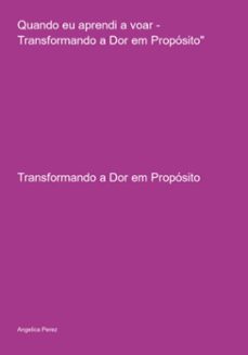 quando eu aprendi a voar - transformando a dor em proposito" (ebook)-angelica perez-3410005659511