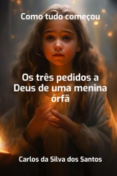 os tres pedidos a deus de uma menina orf (ebook)-carlos silva da dos santos-3410007082911