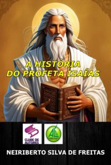a historia do profeta isaias (ebook)-neiriberto silva de freitas-3410007769911