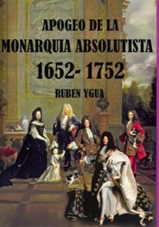 apogeo de la  monarquia absolutista (ebook)-ruben ygua-3410008047711