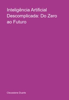 inteligencia artificial descomplicada: do zero ao futuro (ebook)-cleussiene duarte-3410008725411
