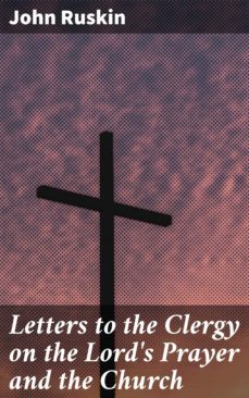 letters to the clergy on the lord's prayer and the church (ebook)-john ruskin-4057664594211