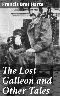 the lost galleon and other tales (ebook)-francis bret harte-4064066065911