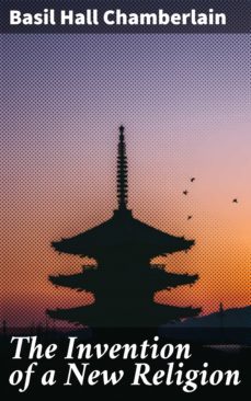 the invention of a new religion (ebook)-basil hall chamberlain-4064066104511