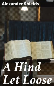 a hind let loose (ebook)-alexander shields-4064066172411