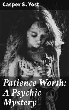 patience worth: a psychic mystery (ebook)-casper s. yost-4064066216511