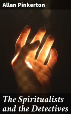 the spiritualists and the detectives (ebook)-allan pinkerton-4064066222611