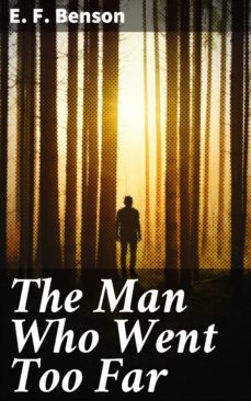 the man who went too far (ebook)-e.f. benson-4064066314811