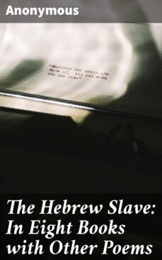 the hebrew slave: in eight books with other poems (ebook)-4064066362911
