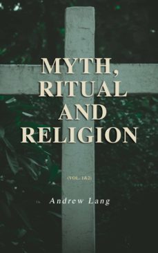 myth, ritual and religion (vol. 1&amp;2) (ebook)-andrew lang-4064066398811