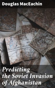 predicting the soviet invasion of afghanistan (ebook)-douglas maceachin-4064066404611