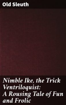 nimble ike, the trick ventriloquist: a rousing tale of fun and frolic (ebook)-4064066419011