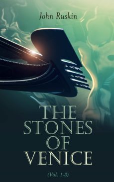 the stones of venice (vol. 1-3) (ebook)-john ruskin-4064066498511