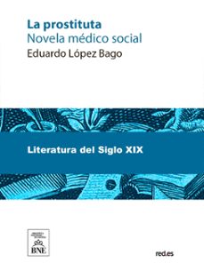 la prostituta novela medico-social (ebook)-eduardo lopez bago-4099995484311