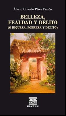 belleza, fealdad y delito (o riqueza, pobreza y delito) (ebook)-alvaro orlando perez pinzon-4099995590111