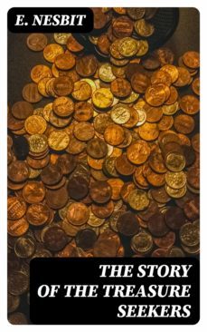 the story of the treasure seekers (ebook)-e. nesbit-8596547166511