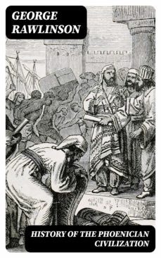 history of the phoenician civilization (ebook)-george rawlinson-8596547392811