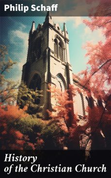 history of the christian church (ebook)-philip schaff-8596547671411