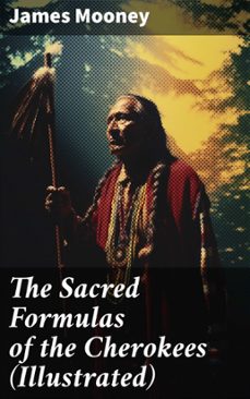 the sacred formulas of the cherokees (illustrated) (ebook)-james mooney-8596547683711