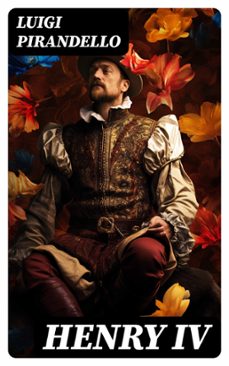 henry iv (ebook)-luigi pirandello-8596547728511