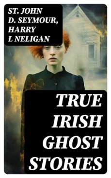 true irish ghost stories (ebook)-st john d. seymour-harry l neligan-8596547730811