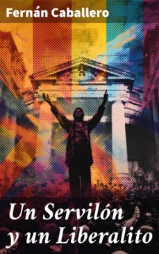 un servilon y un liberalito (ebook)-fernan caballero-8596547828211